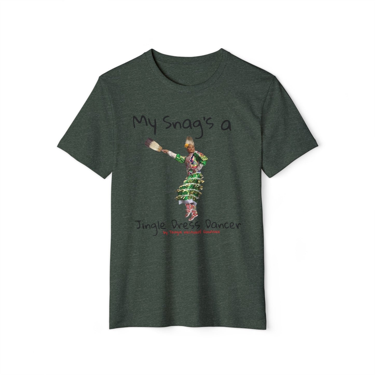 "My Snag's a" : Series - Jingle Dress Dancer - Unisex Recycled Organic T-Shirt