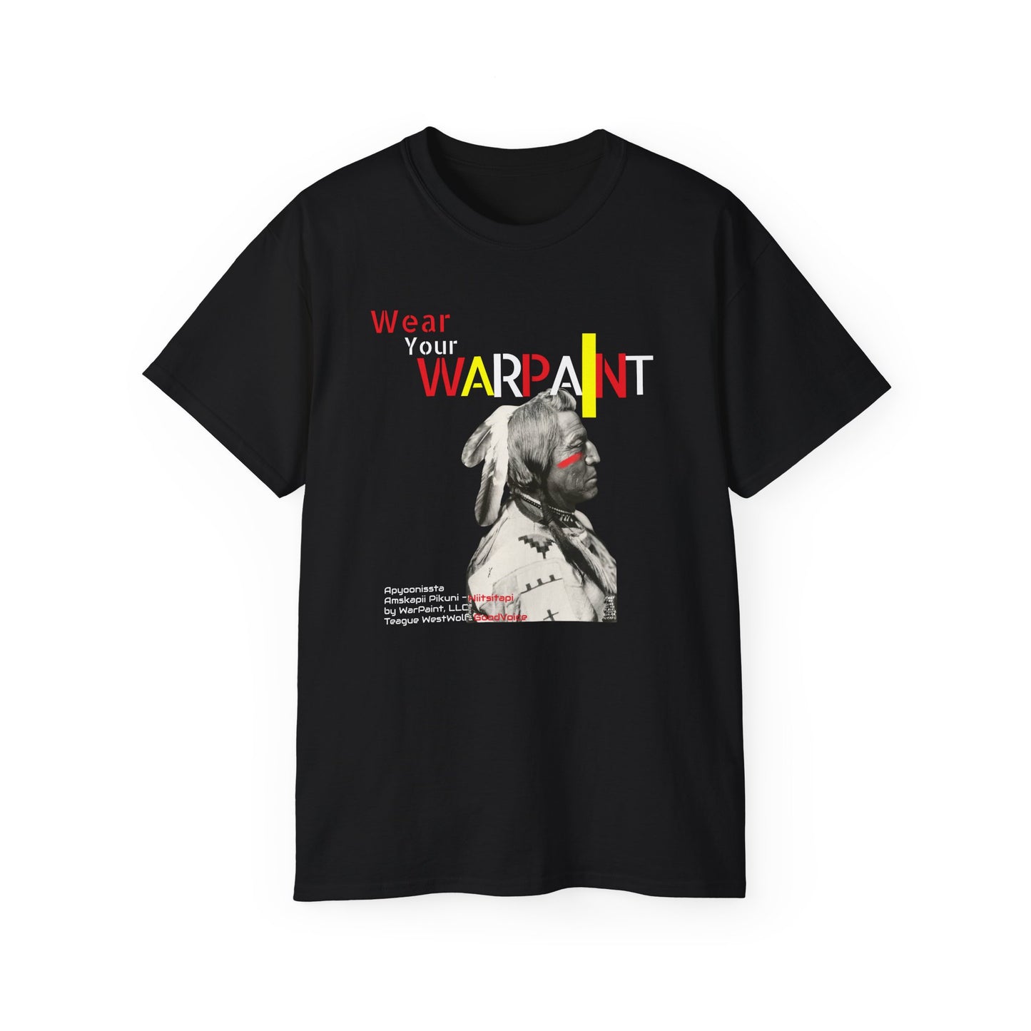 Native American Indigenous Blackfoot/Blackfeet Made - Wear Your WarPaint by Teague WestWolf GoodVoice - Unisex Ultra Cotton Tee