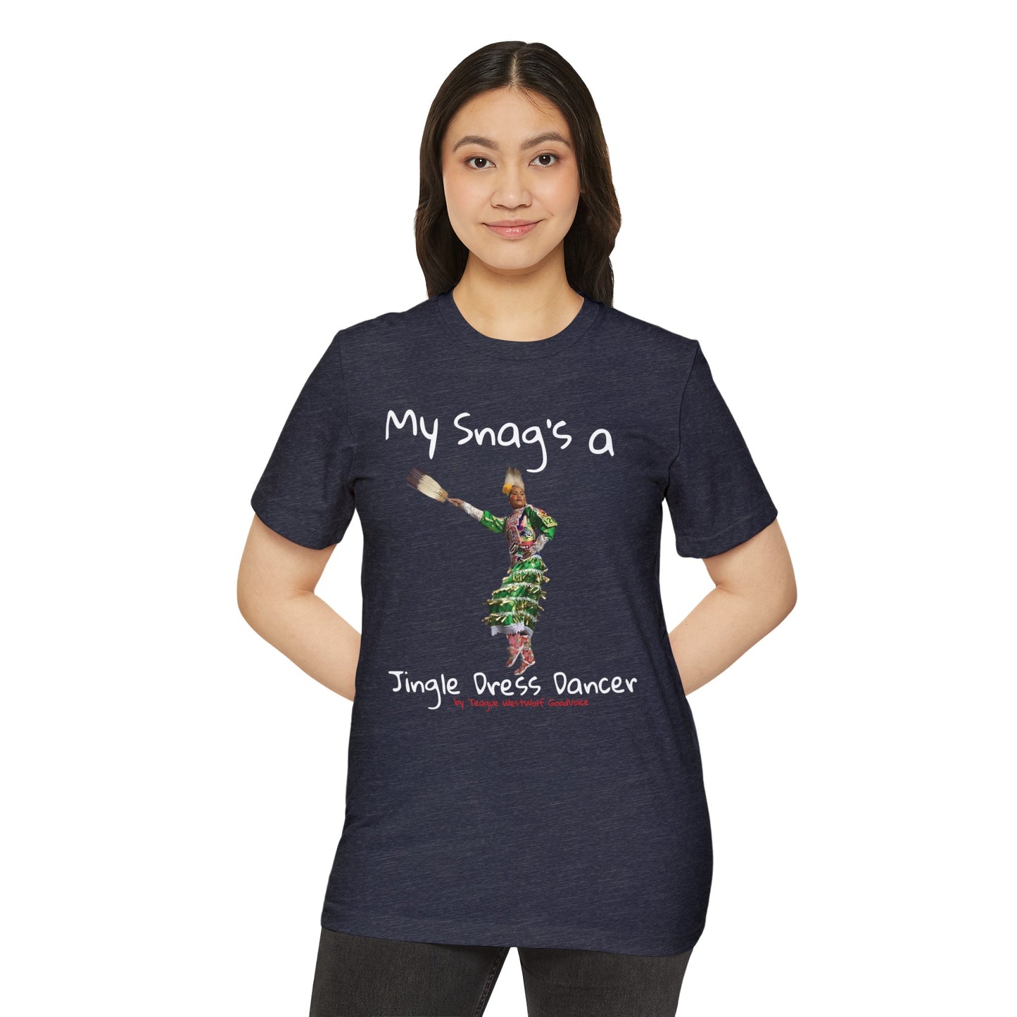 "My Snag's a" : Series - Jingle Dress Dancer - Unisex Recycled Organic T-Shirt