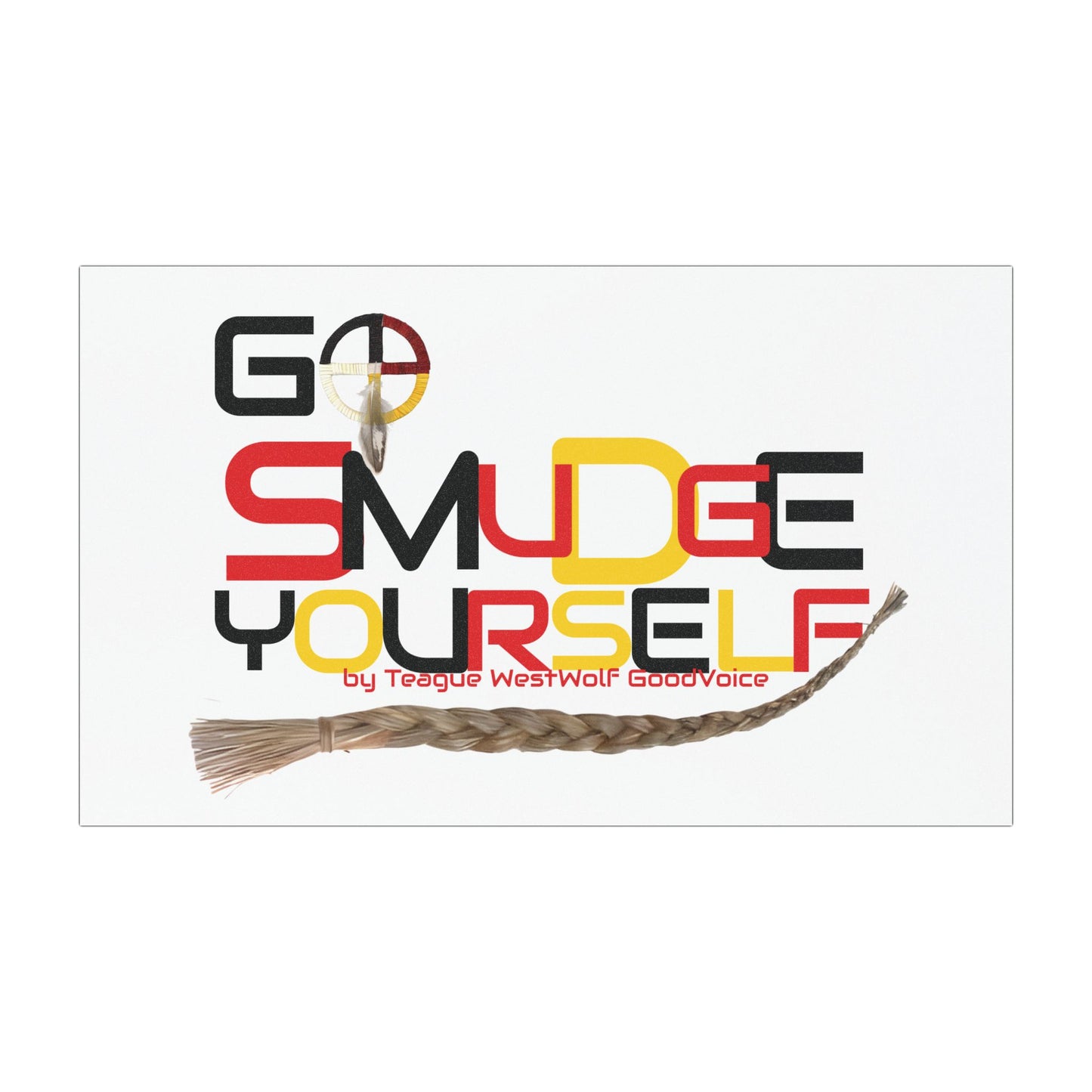 Go Smudge Yourself by Teague WestWolf GoodVoice - Car Magnets