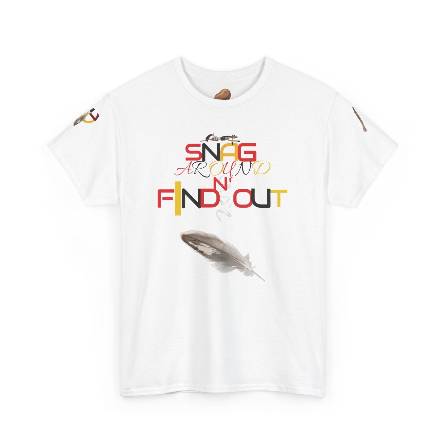 Snag Around And Find Out - Unisex Ultra Cotton T-Shirt by Teague WestWolf GoodVoice (Blackfoot / Blackfeet Tribe - Browning, Montana) Native American Indigenous Made in the USA Unisex Ultra Cotton Tee