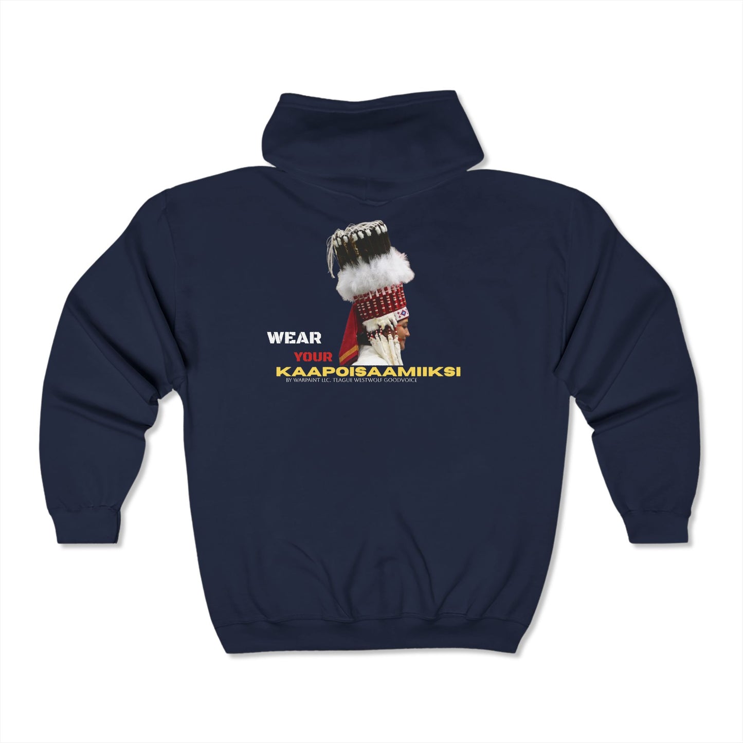 Wear Your KAAPOISAAMIIKSI ("Women's StandUp HeadDress Society" Blackfoot Language) by Teague WestWolf GoodVoice (Blackfoot) Unisex Heavy Blend™ Full Zip Hooded Sweatshirt Native American Indigenous