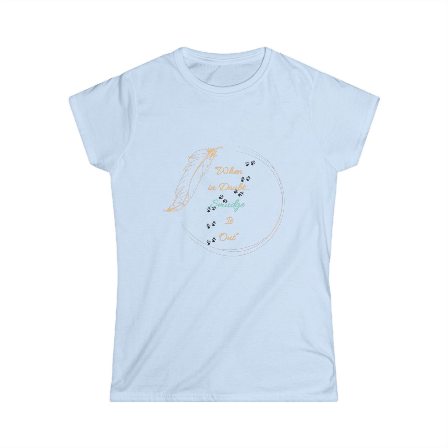 When it Doubt, Smudge it Out - Women's Softstyle Tee
