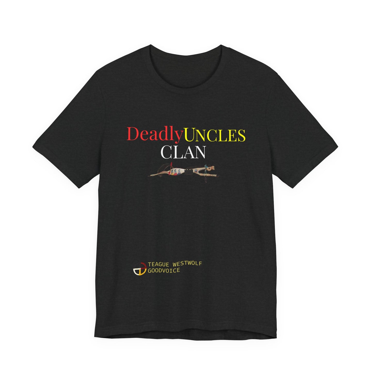 Deadly Uncles Clan Unisex Tee by Teague WestWolf GoodVoice Playfair