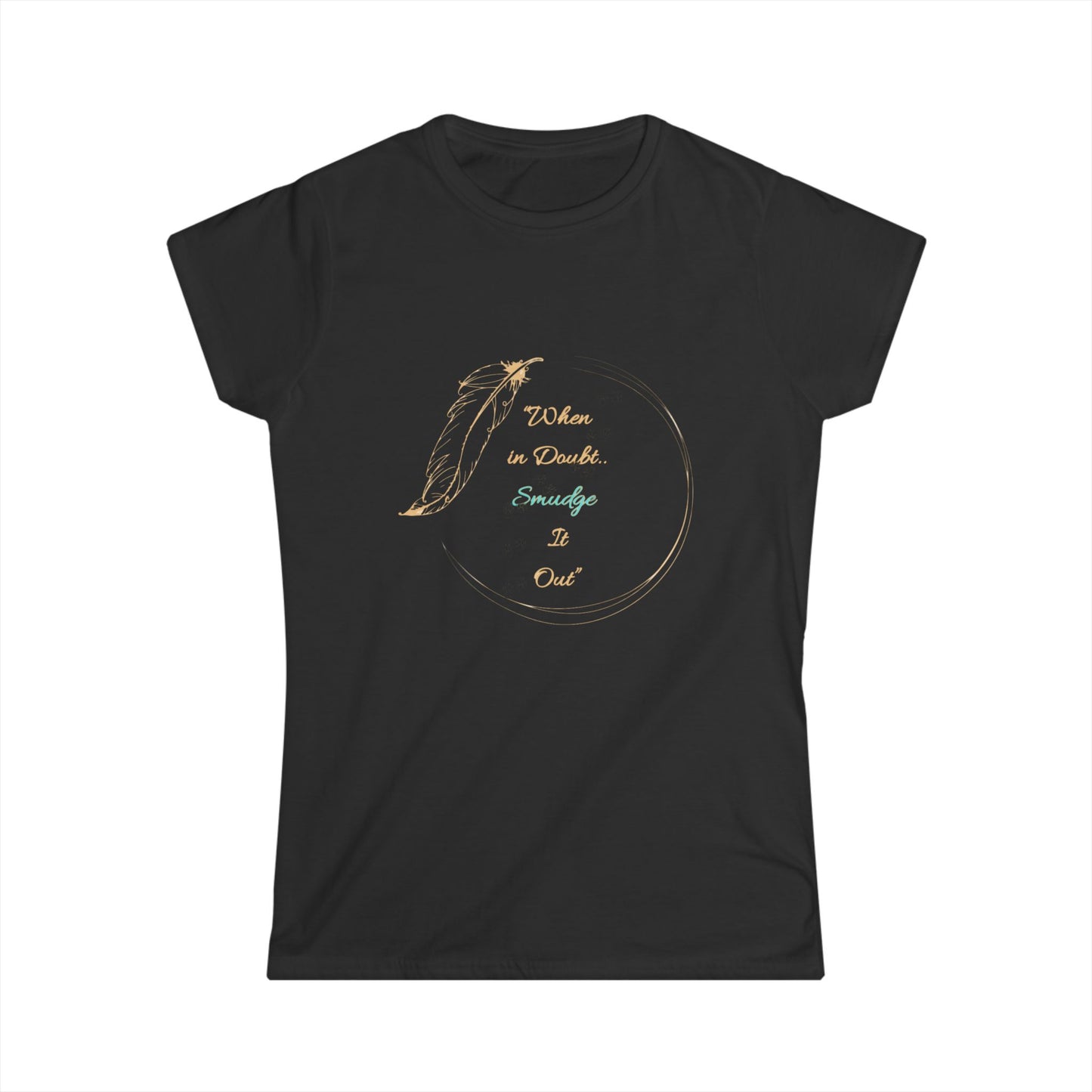 When it Doubt, Smudge it Out - Women's Softstyle Tee