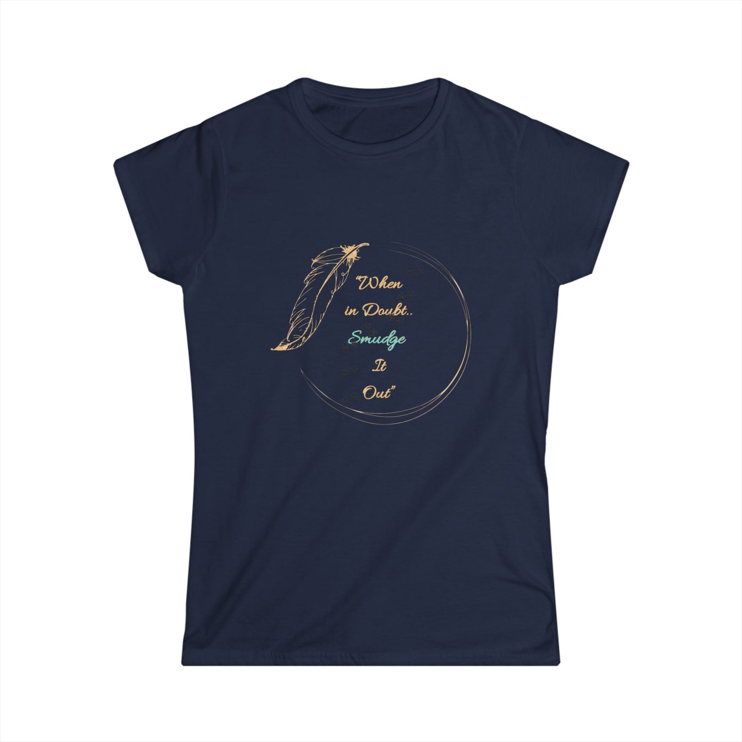 When it Doubt, Smudge it Out - Women's Softstyle Tee